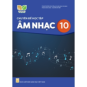 Sách giáo khoa Chuyên đề học tập Âm Nhạc 10- Kết Nối Tri Thức Với Cuộc Sống (Kèm Nilon bọc Sách)