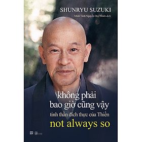 Không Phải Bao Giờ Cũng Vậy - Shunryu Suzuki