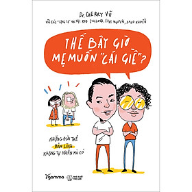 Thế Bây Giờ Mẹ Muốn "Cái Giề"?
