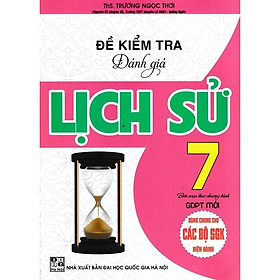 Sách - Đề Kiểm Tra Đánh Giá Lịch Sử Lớp 7 - Dùng Chung Cho Các Bộ SGK Hiện Hành - Hồng Ân
