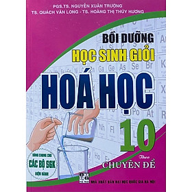 Bồi Dưỡng Học Sinh Giỏi Hóa Học 10 Theo Chuyên Đề - Dùng Chung Cho Các Bộ SGK Hiện Hành (HA)