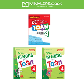 Sách: Combo Tuyển Chọn Đề Ôn Luyện Và Tự Kiểm Tra Toán Lớp 4 + Rèn Kĩ Năng Giải Toán Lớp 4 (Tập 1 + Tập 2)