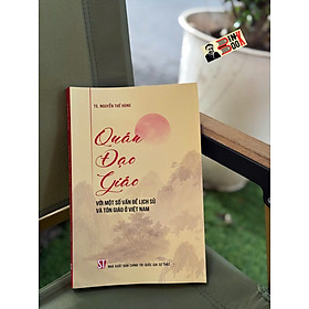 QUÁN ĐẠO GIÁO VỚI MỘT SỐ VẤN ĐỀ LỊCH SỬ VÀ TÔN GIÁO Ở VIỆT NAM - TS. Nguyễn Thế Hùng - NXB Chính trị Quốc gia Sự Thật