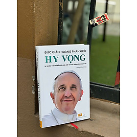 (Bìa cứng) HY VỌNG - Đức Giáo Hoàng Phanxicô – Đình Chẩn dịch – sách Nhân Dân