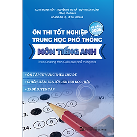Ôn thi Tốt nghiệp trung học phổ thông môn tiếng Anh (Theo chương trình Giáo dục phổ thông mới)