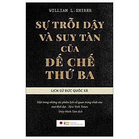 Sự Trỗi Dậy Và Suy Tàn Của Đế Chế Thứ Ba: Lịch Sử Đức Quốc Xã