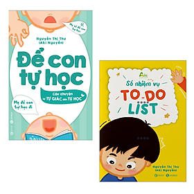 Combo 2 Cuốn Giáo Dục Trẻ Tư Học: Để Con Tự Học - Câu Chuyện Từ Tự Giác Đến Tự Học+To Do List - Sổ Nhiệm Vụ