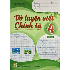 Sách - Vở luyện viết chính tả lớp 4 tập 1+2 (Kết nối tri thức với cuộc sống)