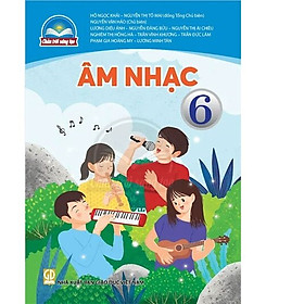 Sách giáo khoa Âm Nhạc 6- Chân Trời Sáng Tạo (Kèm Nilon bọc Sách)