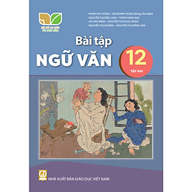 Sách Bài Tập Ngữ Văn 12- Tập 2- Kết Nối Tri Thức Với Cuộc Sống (Kèm Nilon bọc Sách)
