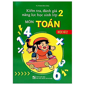 Kiểm Tra, Đánh Giá Nặng Lực Học Sinh Môn Toán 2 - Học Kì 2