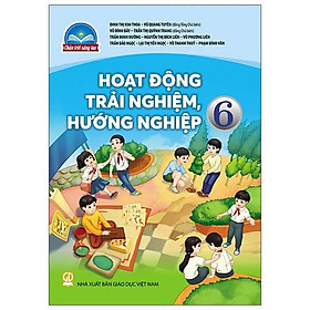 Hoạt Động Trải Nghiệm, Hướng Nghiệp 6 (Chân Trời Sáng Tạo) (2023)