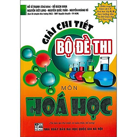 Sách - Giải Chi Tiết Bộ Đề Thi Môn Hóa Học - Chương Trình Hóa Học 11 - 12 - Bộ Giáo Dục Và Đào Tạo - Hồng Ân