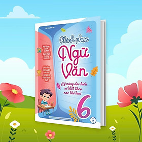 Sách Chinh Phục Ngữ Văn - Kỹ Năng Đọc Hiểu Và Viết Theo Các Thể Loại Lớp 6 Tập 2 - Megabook