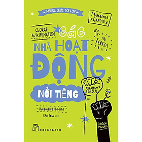 Sách - Các Nhà Hoạt Động Nổi Tiếng (Những Cuộc Đời Lớn) - Bản Quyền -NXB Trẻ