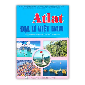 Sách - Atlat Địa Lí Việt Nam ( theo chương trình giáo dục phổ thông 2018 )