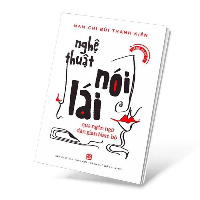 Sách - Nghệ Thuật Nói Lái - Qua Ngôn Ngữ Dân Gian Nam Bộ - NXB Tổng Hợp