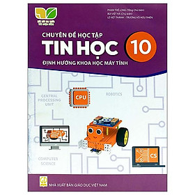 Sách giáo khoa Chuyên đề học tập Tin Học 10- Định hướng khoa học máy tính- Kết Nối Tri Thức Với Cuộc Sống (Kèm Nilon bọc Sách)