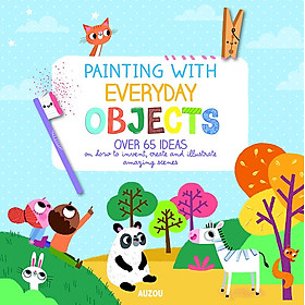 Sách mỹ thuật thiếu nhi  tiếng Anh: Painting With Everyday Objects