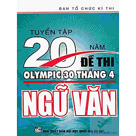 Tuyển tập 20 năm đề thi Olympic 30-4 Ngữ văn