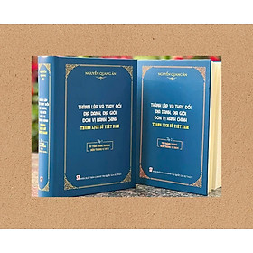 Thành Lập Và Thay Đổi Địa Danh, Địa Giới Đơn Vị Hành Chính Trong Lịch Sử Việt Nam (Bộ 2 Tập) – NXB Chính Trị