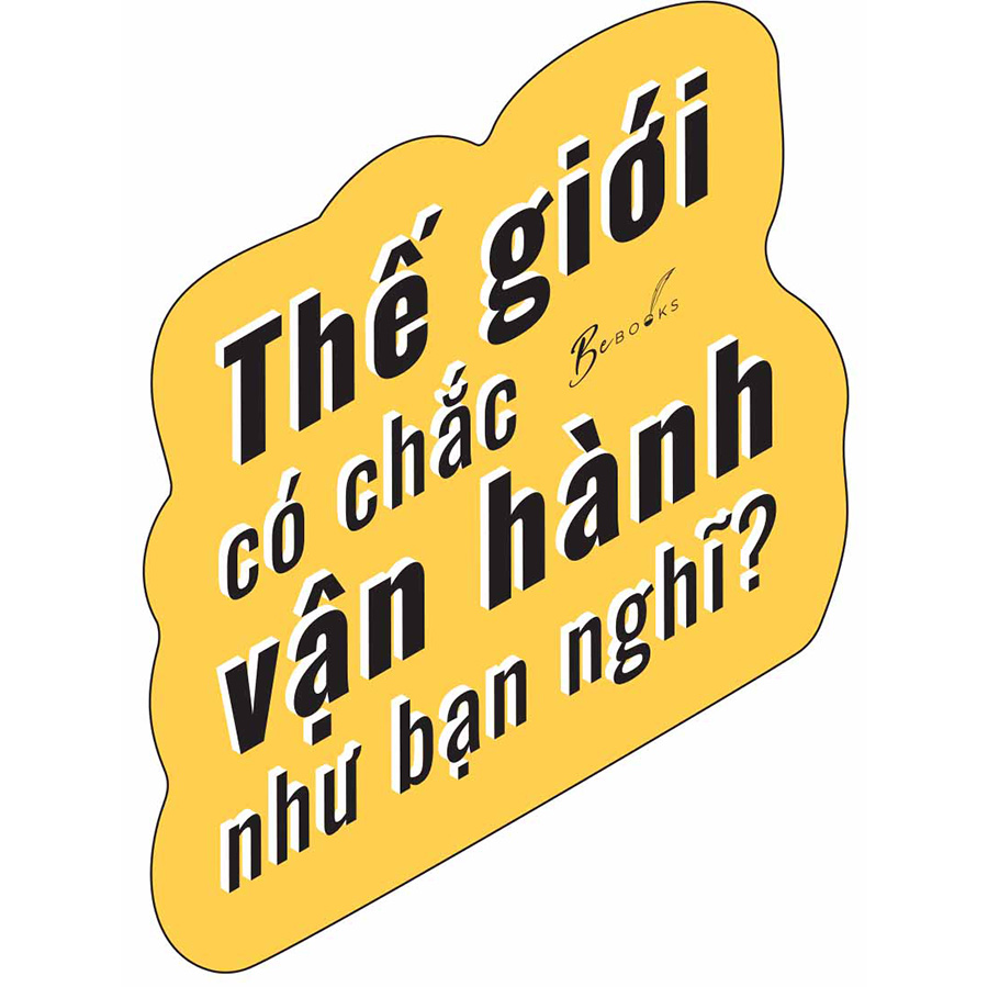 Thế Giới Có Chắc Vận Hành Như Bạn Nghĩ