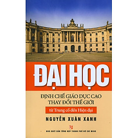 Đại Học Định Chế Giáo Dục Cao Thay Đổi Thế Giới Từ Trung Cổ Đến Hiện Đại – Bìa Cứng
