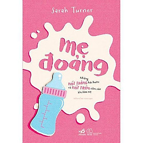 Sách Mẹ đoảng - Những nốt thăng hài hước và nốt trầm cảm xúc khi làm mẹ - Nhã Nam - BẢN QUYỀN