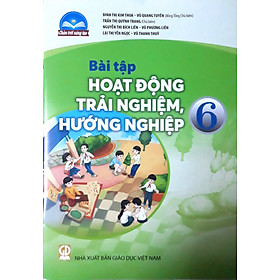 Sách Bài Tập Hoạt Động Trải Nghiệm, Hướng Nghiệp 6- Chân Trời Sáng Tạo (Kèm Nilon bọc Sách)