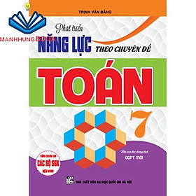 sách - Phát triển năng lực theo chuyên đề toán 7 (biên soạn theo chương trình giáo dục phổ thông mới)