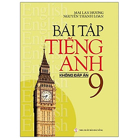 Bài Tập Tiếng Anh 9 - Không Đáp Án (Tái Bản 2020)