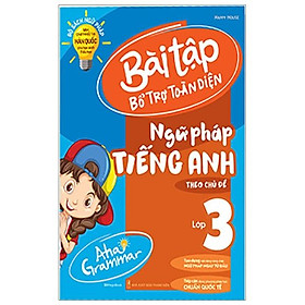 Aha Grammar Bài Tập Bổ Trợ Toàn Diện Ngữ Pháp Tiếng Anh Lớp 3 Theo Chủ Đề