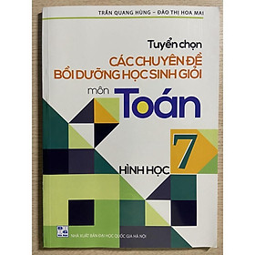 Sách - Tuyển chọn các chuyên đề bồi dưỡng học sinh giỏi Toán 7 hình học