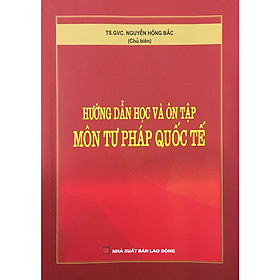 Hướng Dẫn Học Và Ôn Tập Môn Tư Pháp Quốc Tế