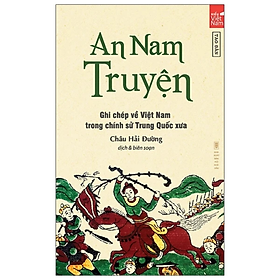 An Nam Truyện - Ghi Chép Về Việt Nam Trong Chính Sử Trung Quốc Xưa - Châu Hải Đường - NXB Hội Nhà Văn - Tao Đàn