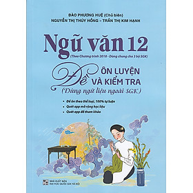 Sách - Ngữ văn 12 - Đề ôn luyện và kiểm tra (Dùng ngữ liệu ngoài sgk)