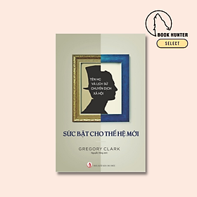 Sức bật cho thế hệ mới – Tên họ và lịch sử chuyển dịch xã hội