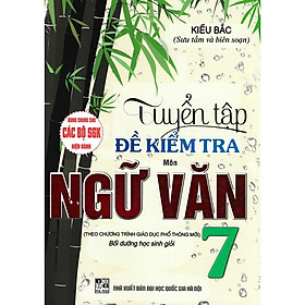 Sách - Tuyển Tập Đề Kiểm Tra Môn Ngữ Văn Lớp 7 - Bồi Dưỡng Học Giỏi Biên Soạn Theo Chương Trình Giáo Dục Phổ Thông Mới - Hồng Ân