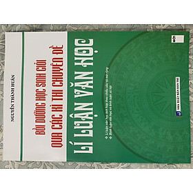 Sách - Bồi Dưỡng Học Sinh Giỏi Qua Các Kì Thi Chuyên Đề Lí Luận Văn Học