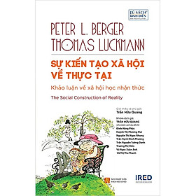 Sự Kiến Tạo Xã Hội Về Thực Tại - The Social Construction Of Reality (Bìa Cứng)