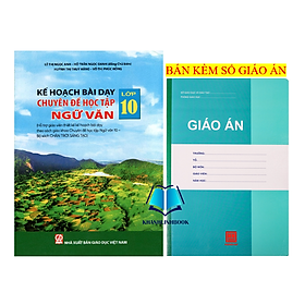 Sách - Kế hoạch bài dạy chuyên đề học tập Ngữ văn lớp 10 (bộ Chân trời sáng tạo)