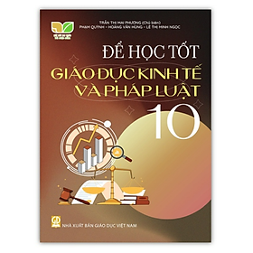 Sách - Để học tốt giáo dục kinh tế và pháp luật 10 (Kết nối tri thức với cuộc sống)