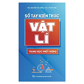 Sổ Tay Kiến Thức Vật Lí Trung Học Phổ Thông