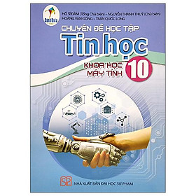 Chuyên Đề Học Tập Tin Học 10: Khoa Học Máy Tính (Cánh Diều) (2023)