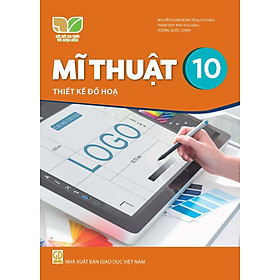 Sách giáo khoa Mĩ Thuật 10- Thiết Kế Đồ Họa- Kết Nối Tri Thức Với Cuộc Sống (Kèm Nilon bọc Sách)