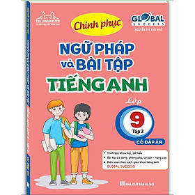 Sách - Chinh phục ngữ pháp và bài tập Tiếng Anh lớp 9 - tập 2 (có đáp án) Global success
