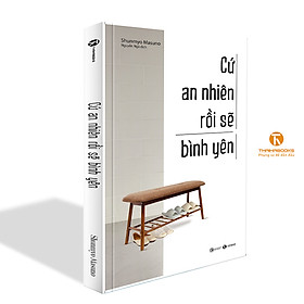 Cứ an nhiên rồi sẽ bình yên (tái bản 2022)