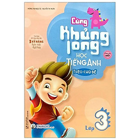 Cùng Khủng Long Học Tiếng Anh Theo Chủ Đề Lớp 3 (Tái Bản)