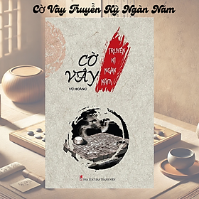 Cờ Vây - Truyền Kỳ Ngàn Năm