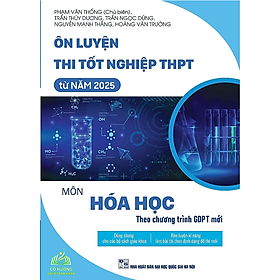 Sách - Ôn luyện thi tốt nghiệp THPT từ năm 2025 môn Hóa Học (theo chương trình GDPT mới) #huongbook
